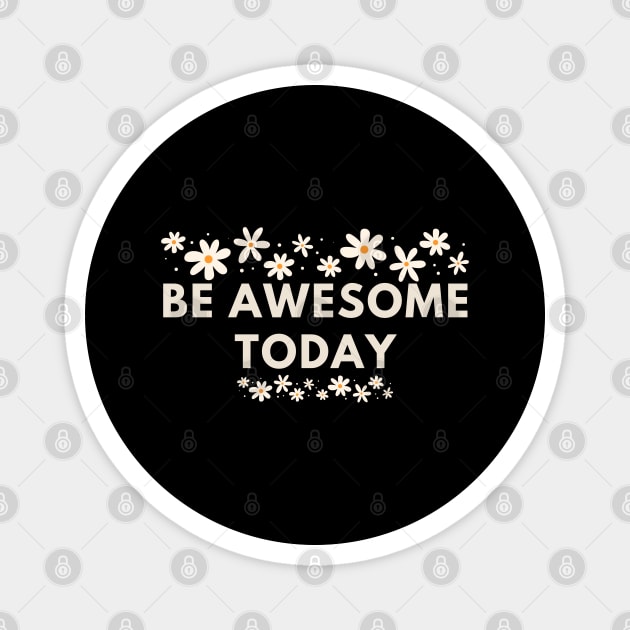 Be awesome today Magnet by BlackMeme94